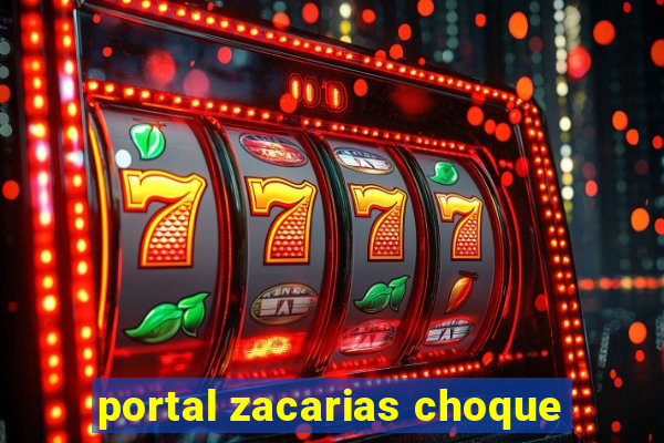 portal zacarias choque