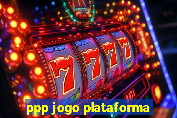 ppp jogo plataforma