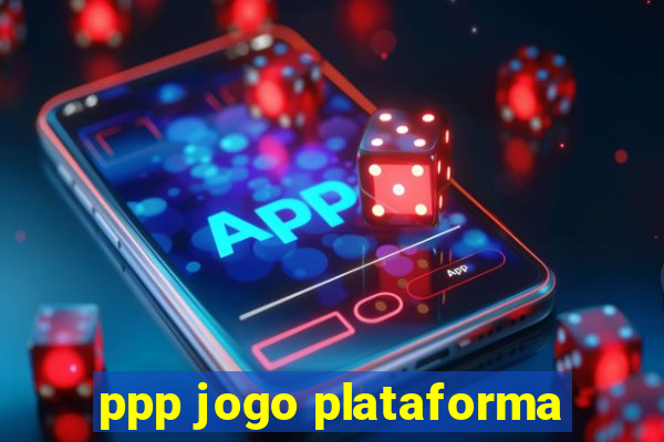 ppp jogo plataforma