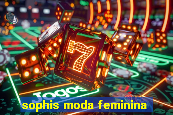 sophis moda feminina