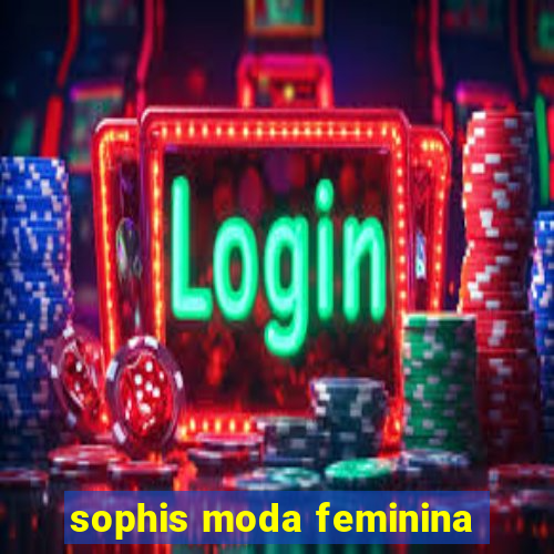 sophis moda feminina