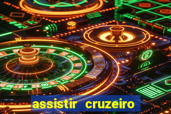 assistir cruzeiro ao vivo hd