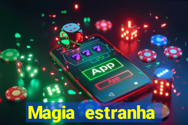 Magia estranha filme completo dublado