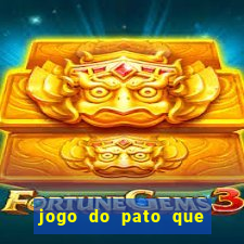 jogo do pato que ganha dinheiro