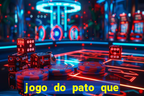 jogo do pato que ganha dinheiro