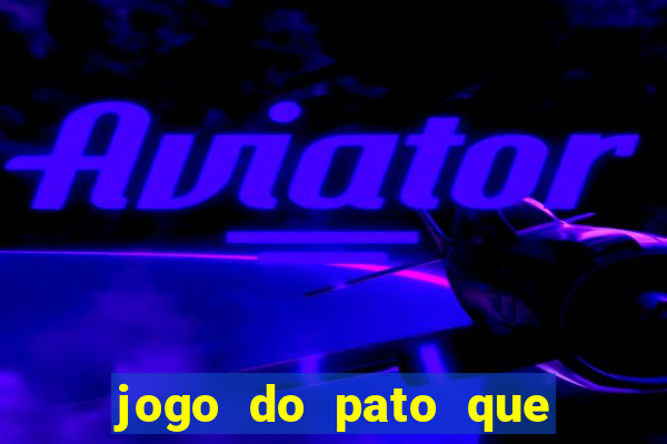 jogo do pato que ganha dinheiro