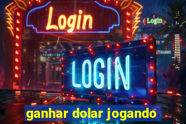 ganhar dolar jogando