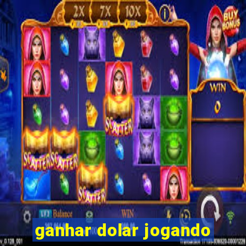 ganhar dolar jogando