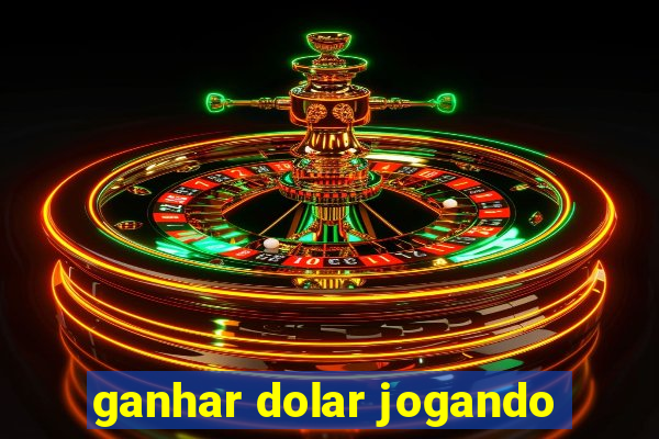 ganhar dolar jogando