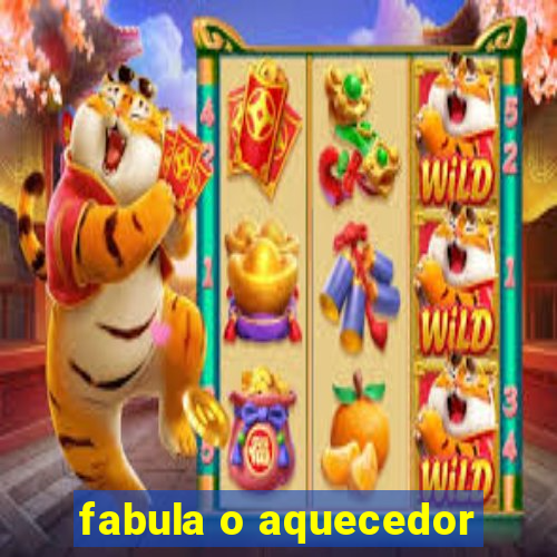 fabula o aquecedor