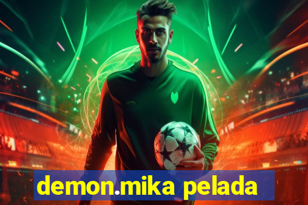 demon.mika pelada