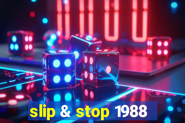 slip & stop 1988