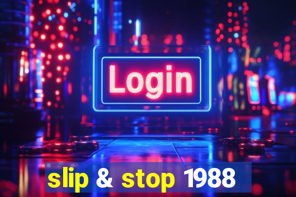 slip & stop 1988