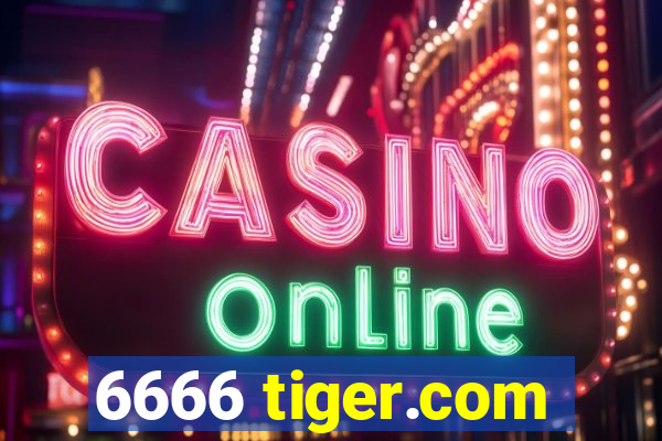 6666 tiger.com