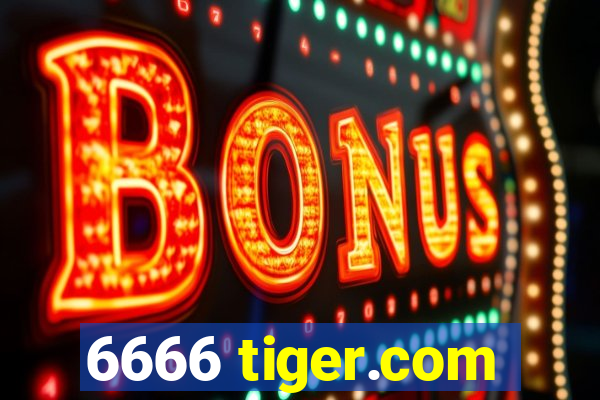 6666 tiger.com