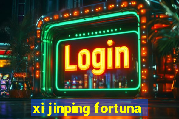 xi jinping fortuna