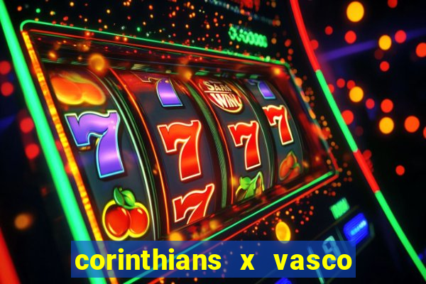 corinthians x vasco da gama ao vivo futemax