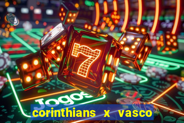 corinthians x vasco da gama ao vivo futemax