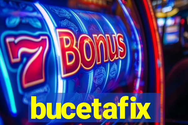 bucetafix