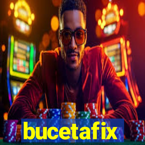 bucetafix