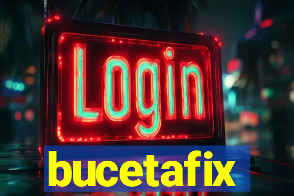 bucetafix