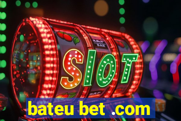 bateu bet .com