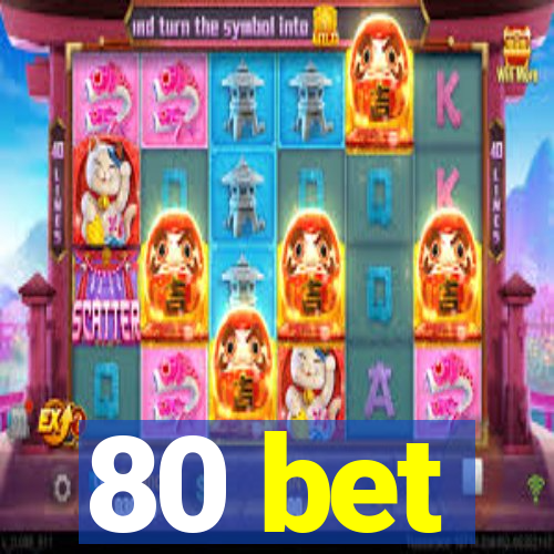 80 bet