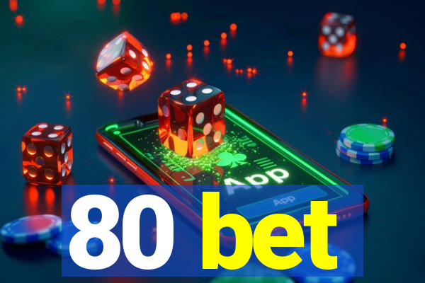 80 bet