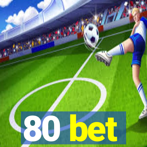 80 bet