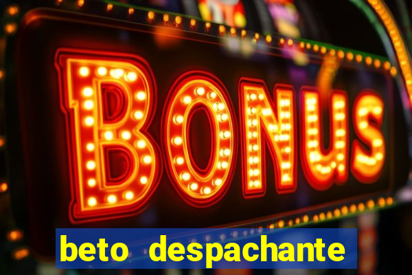 beto despachante pouso alegre