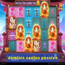 dominic santos passivo