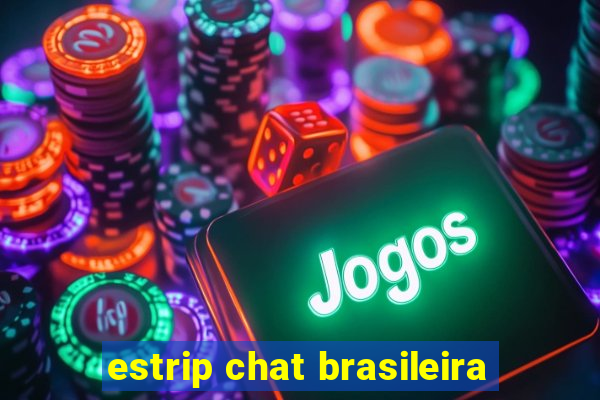 estrip chat brasileira