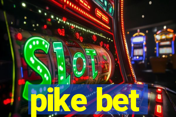 pike bet