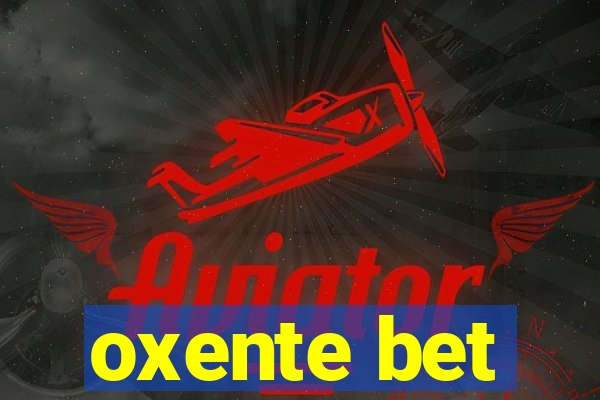 oxente bet