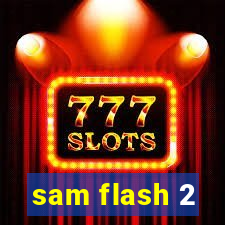 sam flash 2