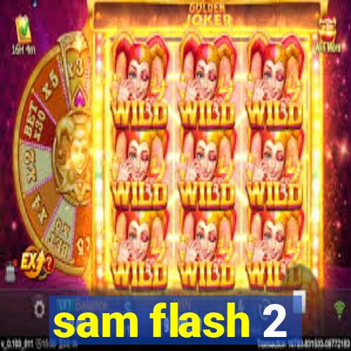 sam flash 2