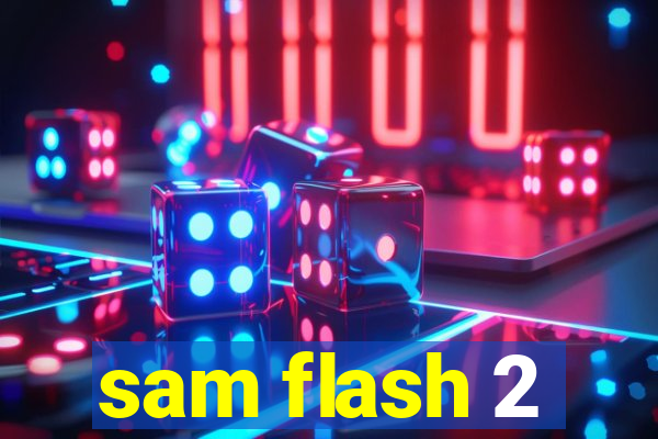 sam flash 2