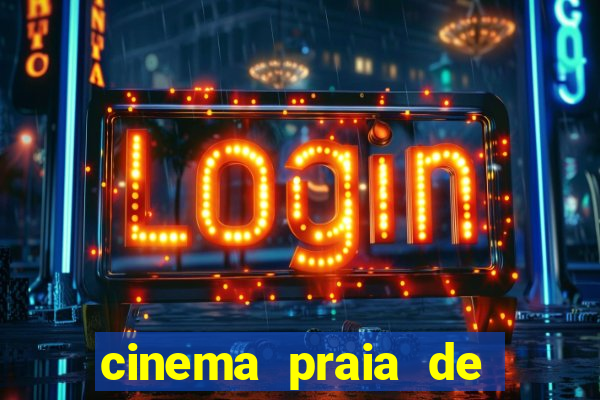 cinema praia de belas shopping