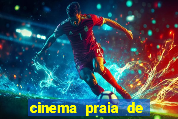 cinema praia de belas shopping