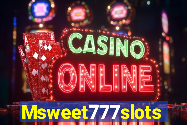 Msweet777slots