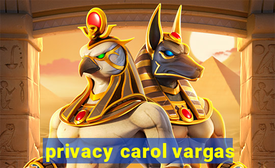 privacy carol vargas