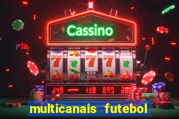 multicanais futebol ao vivo