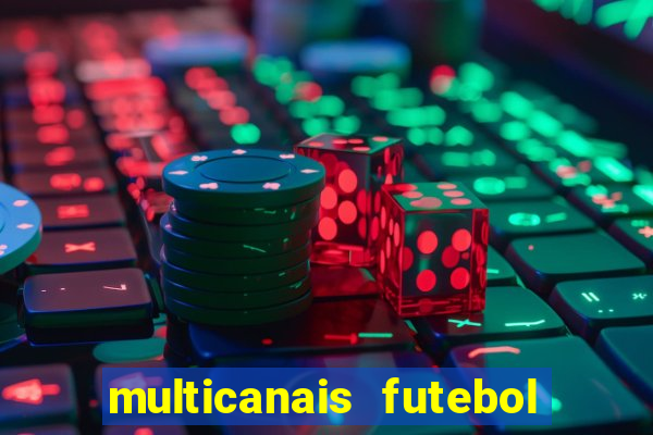 multicanais futebol ao vivo