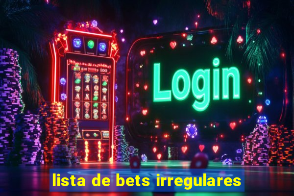 lista de bets irregulares