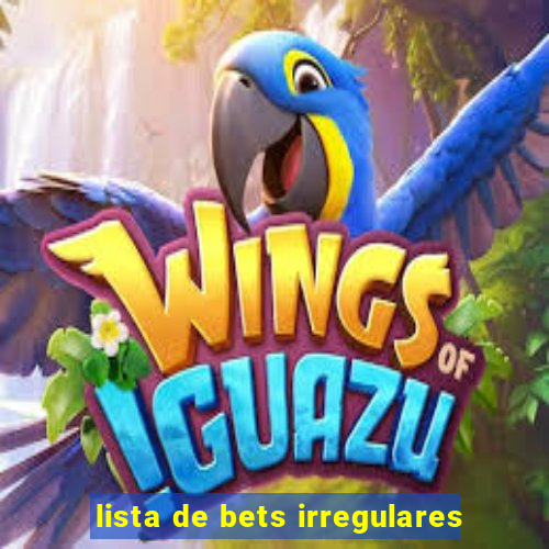 lista de bets irregulares