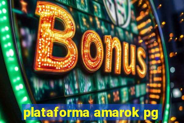 plataforma amarok pg