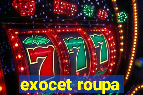 exocet roupa