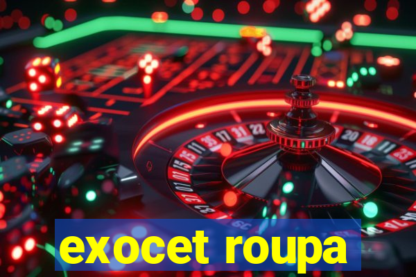 exocet roupa