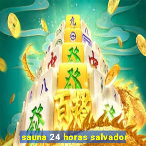 sauna 24 horas salvador