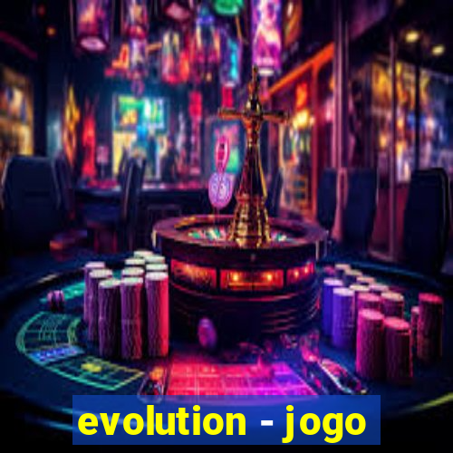 evolution - jogo